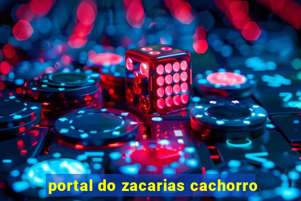 portal do zacarias cachorro